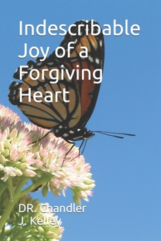 Paperback Indescribable Joy of a Forgiving Heart Book