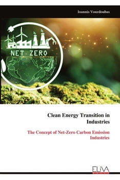 Paperback Clean Energy Transition in Industries: The Concept of Net-Zero Carbon Emission Industries Book
