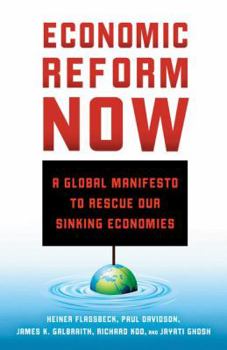 Hardcover Economic Reform Now: A Global Manifesto to Rescue Our Sinking Economies Book