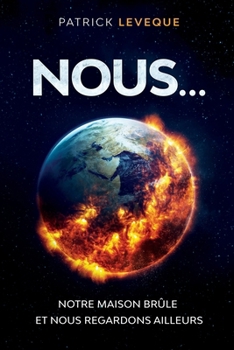 Paperback Nous...: Notre maison brûle et nous regardons ailleurs [French] Book