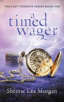 A Timed Wager - Book #1 of the Lost Trinkets