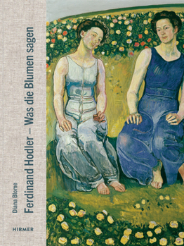 Hardcover Ferdinand Hodler: Was Die Blumen Sagen Book