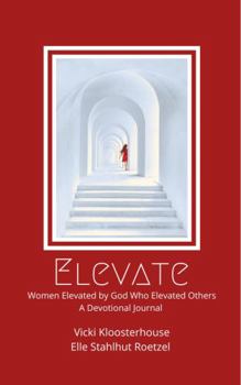 Paperback Elevate: Women Elevated by God Who Elevated Others Book