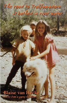 The Road to Tralfamadore Is Bathed in River Water: Stories from a Gypsy Childhood