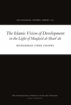 Paperback The Islamic Vision of Development in the Light of Maqasid Al-Shariah (Occasional Paper) Book