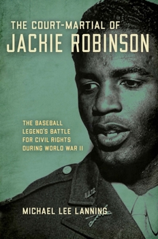 Hardcover The Court-Martial of Jackie Robinson: The Baseball Legend's Battle for Civil Rights During World War II Book