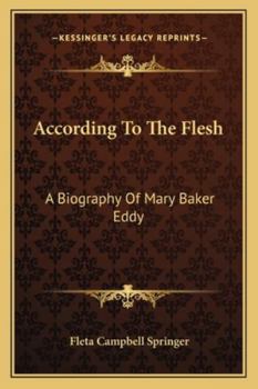 Paperback According To The Flesh: A Biography Of Mary Baker Eddy Book