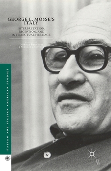 Paperback George L. Mosse's Italy: Interpretation, Reception, and Intellectual Heritage Book