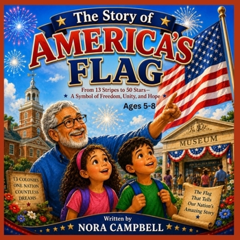 The Story of America's Flag: From 13 stripes to 50 stars/A Symbol of Freedom, Unity, and Hope| Ages 5-8