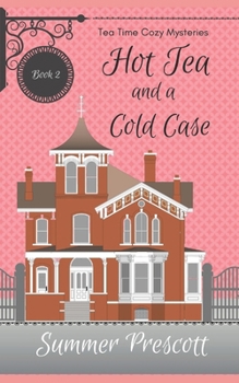 Hot Tea and a Cold Case - Book #2 of the Tea Time Cozy Mysteries