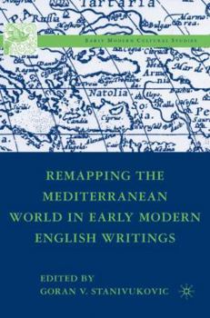 Hardcover Remapping the Mediterranean World in Early Modern English Writings Book