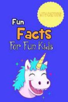 Paperback Fun Facts for Fun Kids: Children's Fact Book Age 5-12 Book