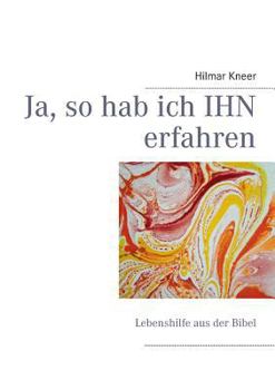 Paperback Ja, so hab ich IHN erfahren: Lebenshilfe aus der Bibel [German] Book