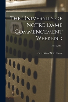 Paperback The University of Notre Dame Commencement Weekend; June 2, 1957 Book