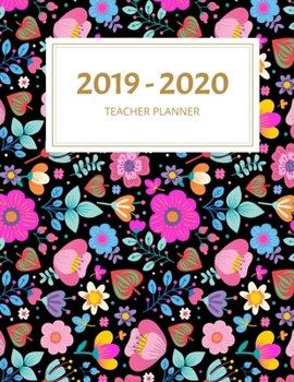 2019 - 2020 TEACHER PLANNER: Weekly and Monthly Academic Teacher Planner, Organizer & Diary 100 Pages