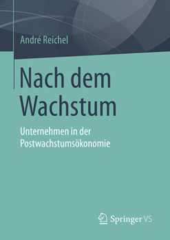 Paperback Nach Dem Wachstum: Unternehmen in Der Postwachstumsökonomie [German] Book
