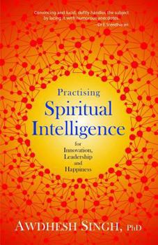 Paperback Practising Spiritual Intelligence: For Innovation, Leadership and Happiness Book
