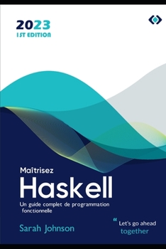 Paperback Maîtrisez Haskell: Un guide complet de programmation fonctionnelle [French] Book
