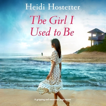 The Girl I Used to Be: A Gripping and Emotional Page-Turner