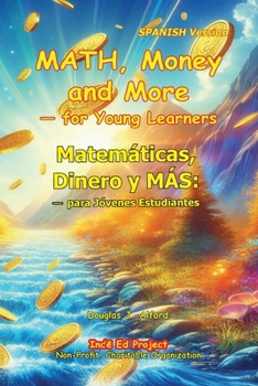 Matemáticas, Dinero y MÁS: — para Jóvenes Estudiantes: MATH, Money and More — for Young Learners (Spanish Edition)