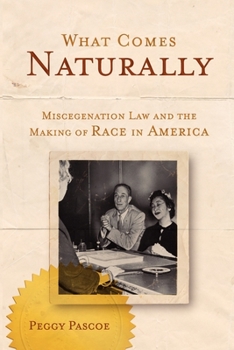 Paperback What Comes Naturally: Miscegenation Law and the Making of Race in America Book