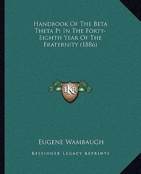 Paperback Handbook Of The Beta Theta Pi In The Forty-Eighth Year Of The Fraternity (1886) Book
