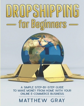 Paperback Dropshipping for Beginners: A Simple Step-by-Step Guide to Make Money from Home with your Online E-Commerce Business Book