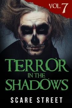 Terror in the Shadows Vol. 7: Horror Short Stories Collection with Scary Ghosts, Paranormal & Supernatural Monsters
