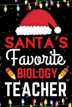 Santa's Favorite Biology Teacher: A Super Amazing Christmas Biology Teacher Journal Notebook.Christmas Gifts For Biology Teacher. Lined 100 pages 6" X9" Handbook Or Dairy.