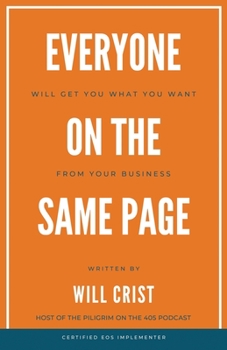 Paperback Everyone on the Same Page: Will Get You What You Want From Your Business Book