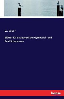 Paperback Blätter für das bayerische Gymnasial- und Real-Schulwesen [German] Book