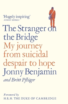 Paperback The Stranger on the Bridge: My Journey from Suicidal Despair to Hope Book