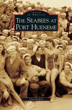 The Seabees at Port Hueneme (Images of America: California) - Book  of the Images of America: California