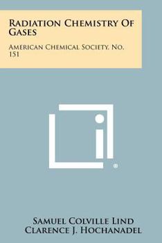 Paperback Radiation Chemistry Of Gases: American Chemical Society, No. 151 Book