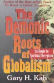 Paperback The Demonic Roots of Globalism Book