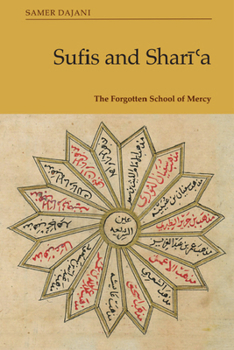 Hardcover Sufis and Shar&#299;&#703;a: The Forgotten School of Mercy Book