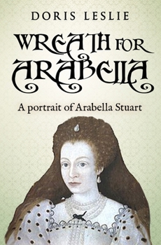 Paperback Wreath For Arabella: A portrait of Arabella Stuart Book
