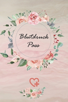 Blutdruckpass: Blutdruck Tagebuch zum Ausfüllen, Eintragen der Messwerte von Blutdruckwerten, kompakter Begleiter zur Kontrolle der ... für Diabetiker (German Edition)