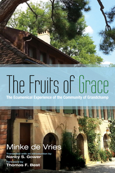 Paperback The Fruits of Grace: The Ecumenical Experience of the Community of Grandchamp Book
