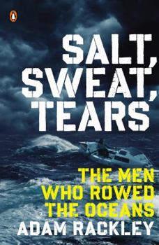 Paperback Salt, Sweat, Tears: The Men Who Rowed the Oceans Book