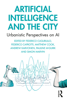 Paperback Artificial Intelligence and the City: Urbanistic Perspectives on AI Book