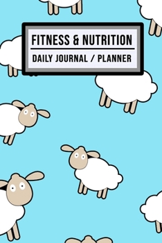 Fitness and Nutrition Journal / Planner: Lamb Fitness & Nutrition Planner / Journal | Track your Exercise and Meals Daily | 100 Days (6x9)