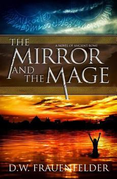 The Mirror and the Mage - Book #1 of the Master Mage of Rome