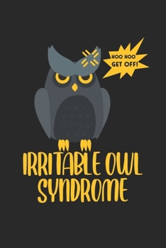 Irritable owl syndrome: Funny Owl Notebook 6x9 Inches 120 dotted pages for notes, drawings, formulas | Organizer writing book planner diary