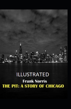 Paperback The Pit: A Story of Chicago Illustrated Book