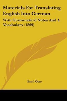Paperback Materials For Translating English Into German: With Grammatical Notes And A Vocabulary (1869) Book