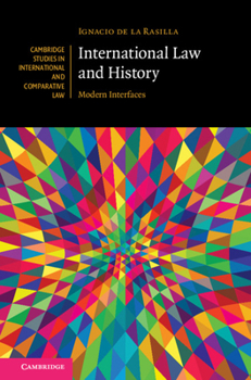 Hardcover International Law and History: Modern Interfaces Book