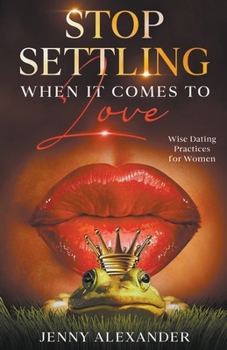 Paperback Stop Settling When It Comes to Love: Wise Dating Practices for Women Book
