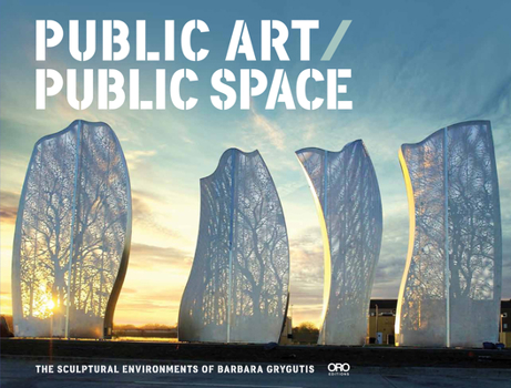 Paperback Public Art / Public Space: The Sculptural Environments of Barbara Grygutis Book