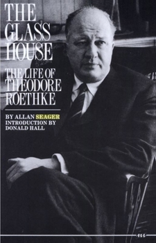 Paperback The Glass House: The Life of Theodore Roethke Book